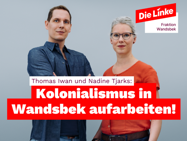 Kolonialismus in Wandsbek aufarbeiten! - 1 Thomas Iwan und Nadine Tjarks: Kolonialismus in Wandsbek aufarbeiten!